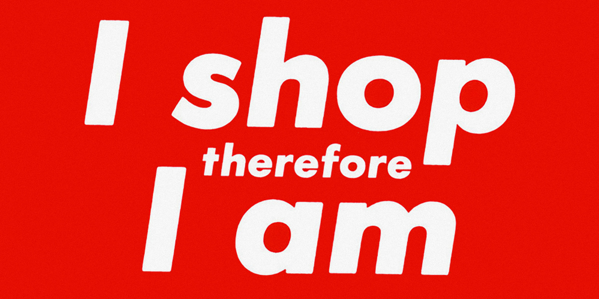 I shop therefore I am